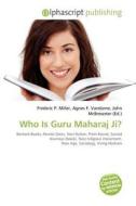 Who Is Guru Maharaj Ji? edito da Alphascript Publishing