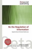 Re the Regulation of Information edito da Betascript Publishing
