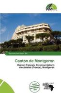 Canton De Montgeron edito da Fec Publishing