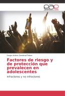 Factores de riesgo y de protección que prevalecen en adolescentes di Sergio Andres Sandoval Pabon edito da EAE
