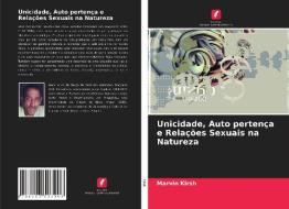 Unicidade, Auto pertença e Relações Sexuais na Natureza di Marvin Kirsh edito da Edições Nosso Conhecimento
