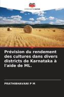 Prévision du rendement des cultures dans divers districts de Karnataka à l'aide de ML. di Prathibhavani P M edito da Editions Notre Savoir