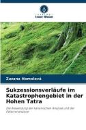 Sukzessionsverläufe im Katastrophengebiet in der Hohen Tatra di Zuzana Homolová edito da Verlag Unser Wissen