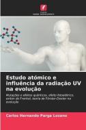 Estudo atómico e influência da radiação UV na evolução di Carlos Hernando Parga Lozano edito da Edições Nosso Conhecimento