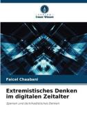 Extremistisches Denken im digitalen Zeitalter di Faicel Chaabani edito da Verlag Unser Wissen
