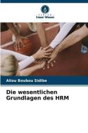 Die wesentlichen Grundlagen des HRM di Aliou Boubou Sidibe edito da Verlag Unser Wissen