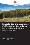 Impacts des changements d'affectation des sols sur le cycle hydrologique di Julio Anggas Saenz edito da Editions Notre Savoir