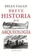 Breve Historia de la Arqueología di Brian Fagan edito da MALPASO EDIT