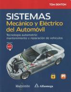 Sistema mecánico y eléctrico del automóvil : tecnología automotriz : mantenimiento y reparación de vehículos di Tom Denton edito da Marcombo