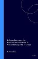 Index to Fragmente Der Griechischen Historiker, II: Concordance Jacoby -> Source di Pierre Bonnechere edito da BRILL ACADEMIC PUB