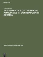 The Semantics of the Modal Auxiliaries in Contemporary German di Lowell Bouma edito da De Gruyter Mouton