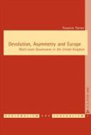 Devolution, Asymmetry and Europe di Rosanne Palmer edito da P.I.E.