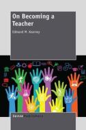 On Becoming a Teacher di Edmund M. Kearney edito da SENSE PUBL