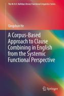 A Corpus-Based Approach to Clause Combining in English from the Systemic Functional Perspective di Qingshun He edito da Springer Singapore