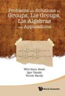 Problems and Solutions for Groups, Lie Groups, Lie Algebras with Applications di Willi-Hans Steeb, Tanski Igor, Yorick Hardy edito da World Scientific Publishing Co Pte Ltd