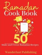 Ramadan Cook Book di Wanderlust Publishing edito da Independently Published