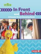 In Front and Behind: A Sesame Street (R) Guessing Game di Mari C. Schuh edito da LERNER PUBN