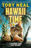 Hawaii Time: Funny Cozy Mystery di Toby Neal edito da BOOKBABY