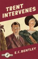 Trent Intervenes di E. C. Bentley edito da Harpercollins Publishers