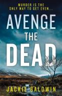 Avenge The Dead di Jackie Baldwin edito da Harpercollins Publishers
