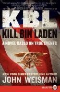 Kbl: Kill Bin Laden: A Novel Based on True Events di John Weisman edito da HARPERLUXE