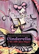 Cinderella, or The Little Glass Slipper di Charles Perrault edito da HarperCollins Publishers Inc