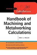 Handbook Of Machining And Metalworking Calculations di Ronald Walsh edito da Mcgraw-hill