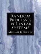 Random Processes In Linear Systems di Michael B. Pursley edito da Pearson Education (us)