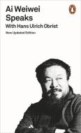 Ai Weiwei Speaks di Hans-Ulrich Obrist edito da Penguin Books Ltd