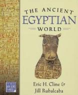 ANCIENT EGYPTIAN WORLD di Eric H. Cline, Jill Rubalcaba edito da OXFORD UNIV PR