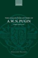 The Collected Letters of A. W. N. Pugin: Volume I: 1830-1842 di A. W. N. Pugin edito da OXFORD UNIV PR