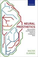 Neural Prosthetics di Walter Glannon edito da Oxford University Press