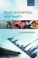 Food, Economics, and Health di Alok Bhargava edito da OUP Oxford