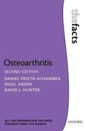 Osteoarthritis: The Facts di David J. Hunter, Daniel Prieto-Alhambra, Nigel K. Arden edito da Oxford University Press