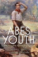 Abe's Youth di William E. Bartelt, Joshua A. Claybourn edito da Indiana University Press