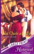 Not Quite a Lady di Louise Allen edito da Mills & Boon