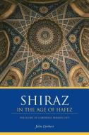 Shiraz in the Age of Hafez di John W. Limbert edito da University of Washington Press