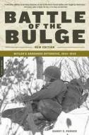 Battle of the Bulge: Hitler's Ardennes Offensive, 1944-1945 di Danny Parker edito da DA CAPO PR INC