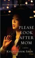 Please Look After Mom di Kyung-Sook Shin, Kyong-Suk Sin edito da Knopf Publishing Group