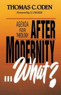 After Modernity What?: Agenda for Theology di Thomas C. Oden edito da ZONDERVAN