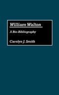 William Walton di Carolyn J. Smith edito da Greenwood Press