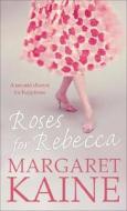 Roses for Rebecca di Margaret Kaine edito da Hodder Headline