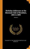 Birthday Addresses At The Montauk Club Of Brooklyn, 1892 To 1899; Volume 2 di Chauncey M. 1834-1928 Depew edito da Franklin Classics Trade Press
