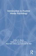 Introduction To Positive Media Psychology di Arthur A. Raney, Sophie H. Janicke-Bowles, Mary Beth Oliver, Katherine R. Dale edito da Taylor & Francis Ltd