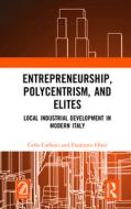 Entrepreneurship, Polycentrism And Elites di Carlo Carboni, Francesco Orazi edito da Taylor & Francis Ltd