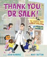 Thank You, Dr. Salk!: The Scientist Who Beat Polio and Healed the World di Dean Robbins edito da FARRAR STRAUSS & GIROUX