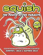The Power of the Parasite di Jennifer L. Holm, Matthew Holm edito da RANDOM HOUSE