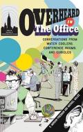 Overheard In The Office di Michael Malice edito da Penguin Putnam Inc