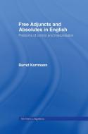 Free Adjuncts and Absolutes in English di Bernd Kortmann edito da Taylor & Francis Ltd