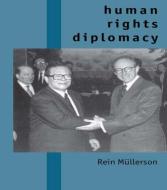 Human Rights Diplomacy di Rein Mullerson edito da Taylor & Francis Ltd